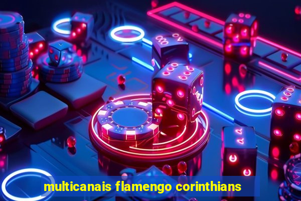 multicanais flamengo corinthians